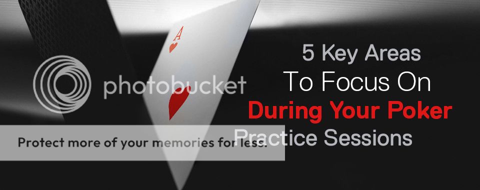 5 Key Areas to Focus On During Your Poker Practice Sessions